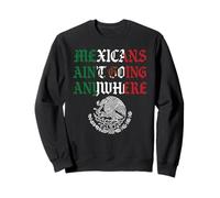 Mexicanos no van a ninguna parte Migra Chicano Inmigrante México Sudadera