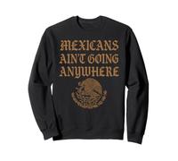 Mexicanos no van a ninguna parte Migra Chicano Inmigrante México Sudadera