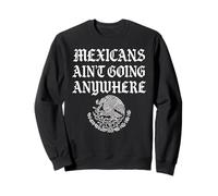 Mexicanos no van a ninguna parte protestan Migra inmigrante chicano Sudadera