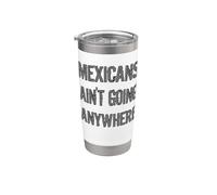 MEXICANS AIN’T GOING ANYWHERE - Derecho de refugiados Vaso térmico de acero inoxidable de doble pared
