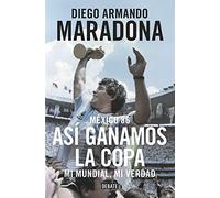 México 86. Así ganamos la copa: Mi mundial, mi verdad (Biografías y Memorias)