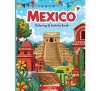 Mexico Activity Book for Kids: Coloring Pages, Crosswords, and Word Searches - Explore Culture, Landmarks, and Wildlife: A Fun Educational Journey ... Explorer’s Global Explorer Activity Books)