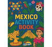 Mexico Activity Book: Travel Fun for Kids Ages 3-8: Puzzles, Coloring Pages, and Games to Keep Kids Busy on the Plane to Mexico or any destination! (HERAN World Tour Activity Books)