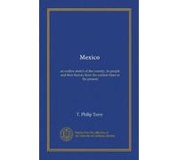 Mexico: an outline sketch of the country, its people and their history from the earliest times to the present