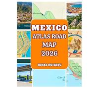 Mexico Atlas Road Map 2026: Detailed Road Atlas with City Insets, Scenic Driving Routes, Day-Trip Itineraries & Insider Travel Tips for Mexico City, Cancun, Guadalajara & Beyond