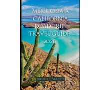 MEXICO BAJA CALIFORNIA ROAD TRIP TRAVEL GUIDE 2026 (Journey Chronicles 2025)