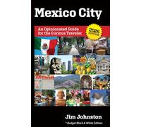 Mexico City: An Opinionated Guide for the Curious Traveler (Budget B&W Edition)