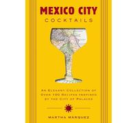 Mexico City Cocktails – Colección elegante de 100+ recetas de la Ciudad de los Palacios
