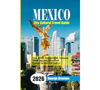 Mexico City Cultural Travel Guide 2026: Food, History, Neighborhoods, Transport, Safety Tips, and a Stress-Free Itinerary for First-Time Visitors