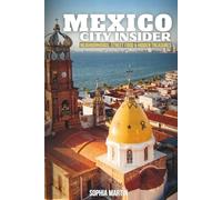 Mexico City Insider: Neighborhoods, Street Food & Hidden Treasures