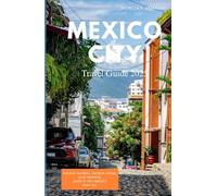 MEXICO CITY TRAVEL GUIDE 2025: Ancient wonders, modern energy, your essential guide to the capital’s must-sees.