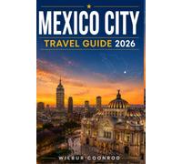 Mexico City Travel Guide 2026: The Ultimate Insider's Guide - Best Things To Do, Top Restaurants, Where To Stay, Neighbourhoods, Day Trips & Local Tips For Every Explorer