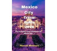 Mexico City Travel Guide 2026: Your Complete Travel Companion for Mexico City (Journey Essentials Series)