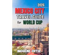 MEXICO CITY TRAVEL GUIDE FOR WORLD CUP 2026
