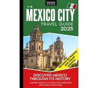 Mexico City Travel Guide: Travel Hacks and Hidden Gems to Explore Ancient History and Iconic Landmarks for a Deeper Travel Experience