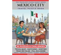 Mexico City Travel Puzzle Book: 50 Brain Games, Trivia & Things to Do for Adults | Local History, Landmarks, Hidden Tips & Culinary Secrets | The ... Trip (The Traveler's Puzzle Quest Series)