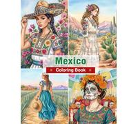 Mexico Coloring Book for Adults: Beautiful Mexican Women, Traditional Dresses, Colorful Streets, Cacti, Folk Art, and Cultural Landmarks