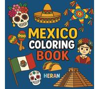Mexico Coloring Book: Fun Mexican-Themed Coloring Pages with Simple Designs for Adults and Kids to color and relax, bold and easy (HERAN Bold & Easy For ALL Ages: Adults and Kids)