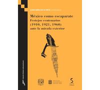 México como escaparate: Festejos centenarios (1910, 1921, 1960) ante la mirada exterior: 2 (Estudios Latinoamericanos)