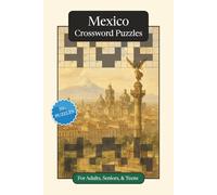 Mexico Crossword Puzzles: Crossword Puzzles with Easy to Read Print about Mexico, Culture, History and More | 6x9 inches, 120 pages | 50+ Puzzles ... ... (World Countries Crossword Puzzles)