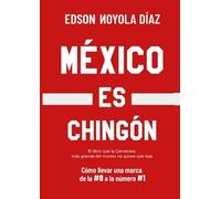 MÉXICO ES CHINGÓN: CÓMO LLEVAR UNA MARCA DE LA #8 A LA #1