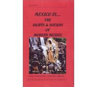 México es: las vistas y sonidos del México moderno [VHS]