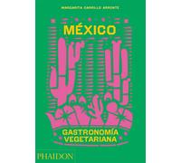 México Gastronomía Vegetariana (FOOD-COOK) – Phaidon Press