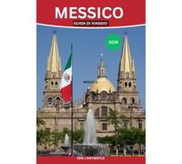 MÉXICO GUÍA DE VIAJE 2026: Descubra ciudades vibrantes, ruinas antiguas, playas escondidas y una auténtica cultura local para un viaje inolvidable.