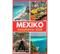 México Guía de viaje 2026: Descubra la Ciudad de México, Guadalajara y sus alrededores con información local, secretos culturales, consejos sobre el ... digital detallado para su viaje por México.