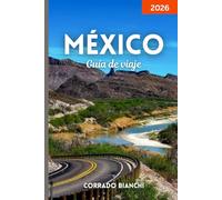México Guía de viaje 2026: Explore la cultura, la cocina y las costas de México, desde Cancún hasta Oaxaca y más allá