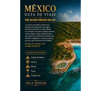 MÉXICO GUÍA DE VIAJE PARA VIAJEROS PRIMERIZOS 2026-2027: El compañero definitivo para Ciudad de México, Oaxaca, Mérida, Tulum, Cancún, ruinas ... inteligentes y viajes primerizos sin estrés.