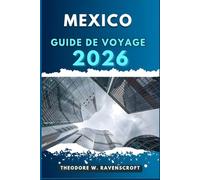 MEXICO GUIDE DE VOYAGE: Voyagez à travers l'aventure que cette destination a à offrir.