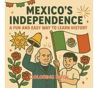 Mexico Independence Day Coloring Book: Color Your Way Through History, Culture & Celebrations: Fun & Easy Coloring for Teens & Adults | Mexican ... (Coloreando Cultura Coloring Books)