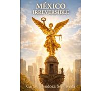 México Irreversible: Historia larga, luchas sociales y los límites del péndulo político