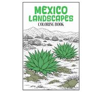 Mexico Landscapes Coloring Book: 50 Authentic Mexican Landscapes, Colonial Towns, and Timeless Scenes for Mindful Adult Coloring
