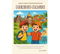 Mexico Magic: A Kids’ Travel & Coloring Adventure with Pyramids, Colorful Cities, Dolphins & Fun Activities