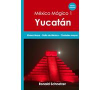 México Mágico 1 - Yucatán: Riviera Maya - Golfo de México - Ciudades Mayas