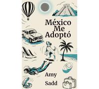 México Me Adoptó: The Spanish adaptation of I Know a Girl (My Life in Mexico)