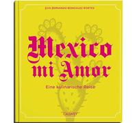 Mexico mi Amor: Eine kulinarische Reise