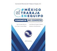 México Sí Trabaja en Equipo: Compartir, No Competir