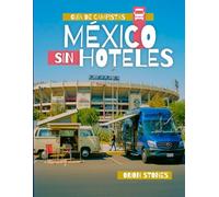 México Sin hoteles: Una guía inteligente para viajes por carretera y autocaravanas para visitantes primerizos durante la alta demanda de viajes de 2026
