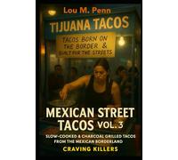Mexico Street Tacos Vol. 3: Tacos Born on the Border & Built for the Streets! (Mexican Street Tacos)