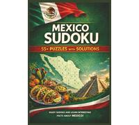 Mexico Sudoku Puzzle Book for adults: 55+ Easy to Hard Puzzles with Fun Facts About Mexican Culture, History, and Landmarks