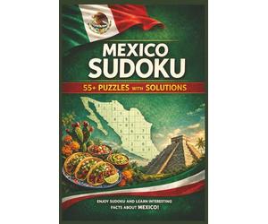 Mexico Sudoku Puzzle Book for adults: 55+ Easy to Hard Puzzles with Fun Facts About Mexican Culture, History, and Landmarks
