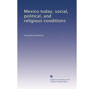 Mexico today; social, political, and religious conditions