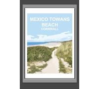 Mexico Towans Cornwall Notebook: St Ives Blank lined Notepad, Journal, Cornish Gift Book, Planner. Kernow