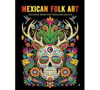 MEXICO Traditional Folk Art /Coloring Book for Kids, Teens and Adults / Explore & Color / Stress-Relief, Mindful Patterns & Relaxing Mexican Ethnic ... & Mindfulness Art Therapy Creative Activities
