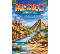 Mexico Travel guide 2026: Explore Hidden Gems, Popular Destinations, and Cultural Attractions