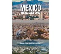 Mexico Travel Guide 2026: Exploring Mexico City, Guadalajara & Monterrey with Local Food Culture, Historic Landmarks, Outdoor Adventures, Festivals, and Major Football Season Travel Experiences