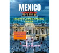 MEXICO TRAVEL GUIDE 2026 : Mexico City, Guadalajara and Cancún